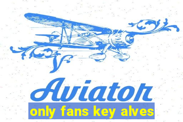 only fans key alves